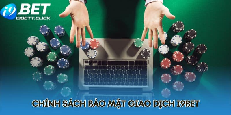 Chính sách bảo mật giao dịch I9BET