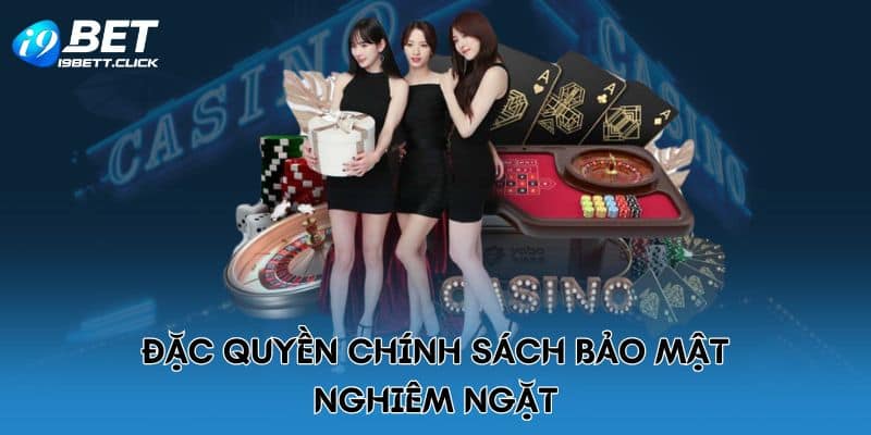 Đặc quyền chính sách bảo mật nghiêm ngặt