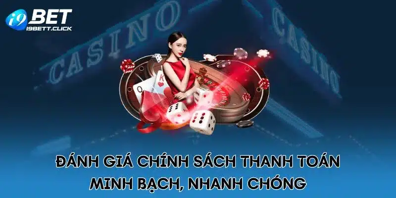 Đánh giá chính sách thanh toán minh bạch, nhanh chóng