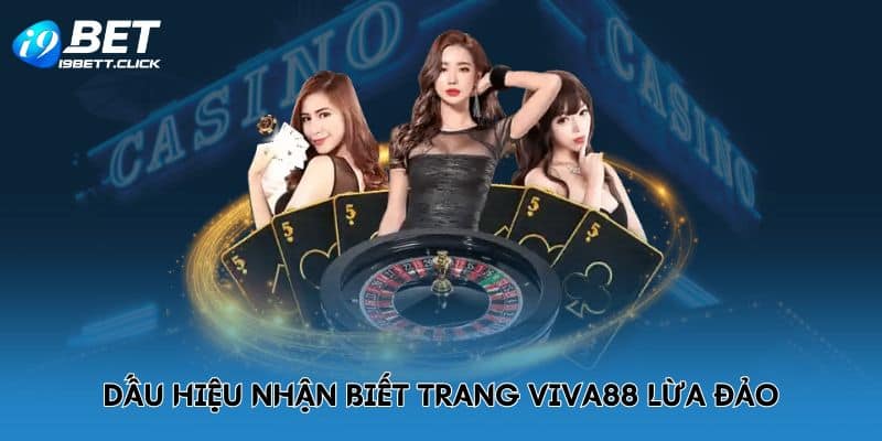 Dấu hiệu nhận biết trang Viva88 lừa đảo