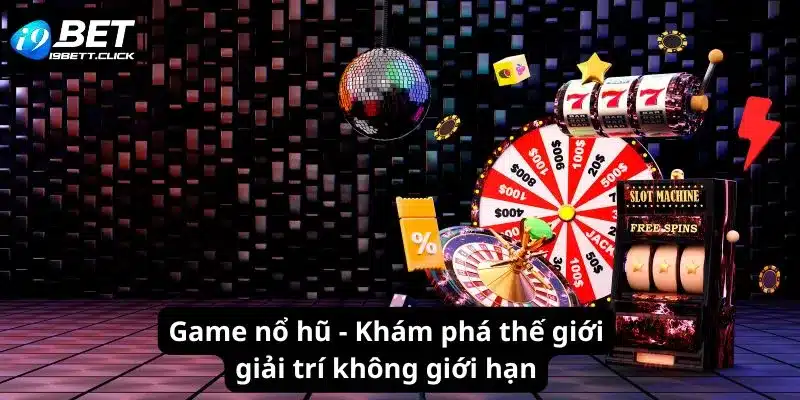 Game Nổ Hũ - Khám Phá Thế Giới Giải Trí Không Giới Hạn