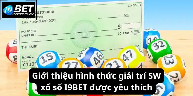 Giới thiệu hình thức giải trí SW xổ số I9BET được yêu thích