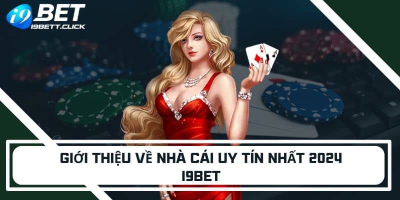 Giới thiệu về nhà cái uy tín nhất 2024 - i9bet