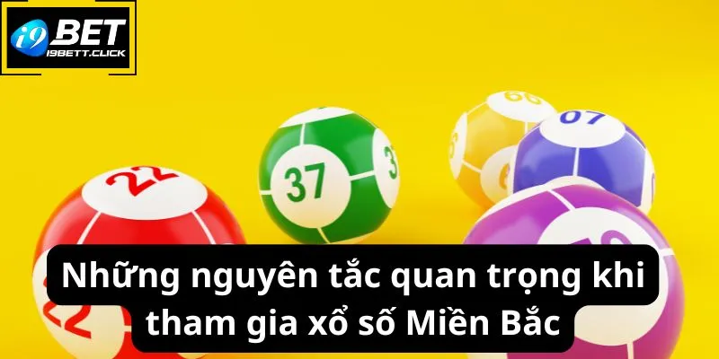 Những nguyên tắc quan trọng khi tham gia xổ số Miền Bắc