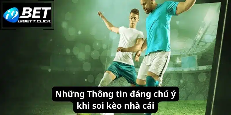 Những Thông tin đáng chú ý khi soi kèo nhà cái