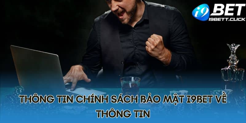 Thông tin chính sách bảo mật I9BET về thông tin