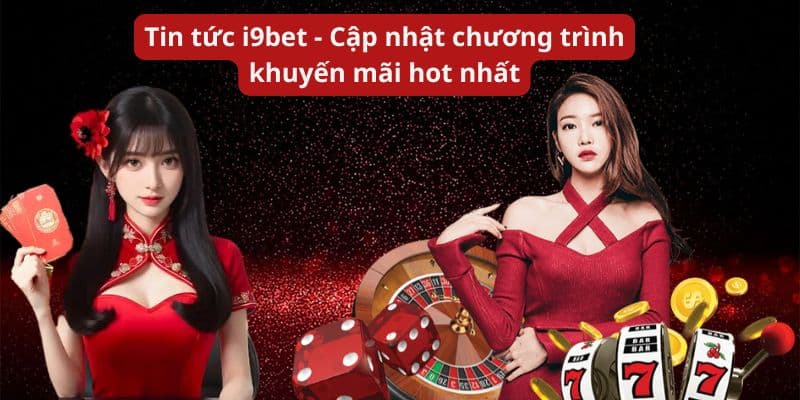 Tin tức - Cập Nhật Tin Mới, Hot Nhất Mỗi Ngày Tại I9BET 