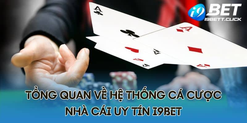 Tổng quan về hệ thống cá cược nhà cái uy tín I9BET