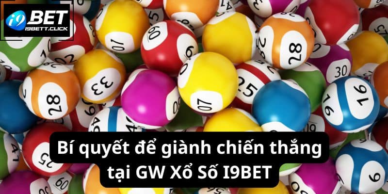 Bí quyết để giành chiến thắng tại GW Xổ Số I9BET