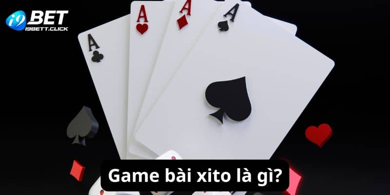 Game bài xito là gì?