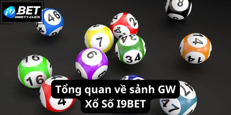 Tổng quan về sảnh GW Xổ Số I9BET