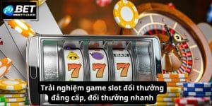 Trải Nghiệm Game Slot Đổi Thưởng Đẳng Cấp, Đổi Thưởng Nhanh