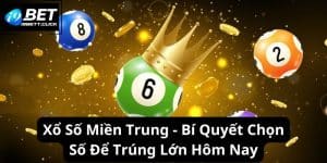 Xổ Số Miền Trung - Bí Quyết Chọn Số Để Trúng Lớn Hôm Nay